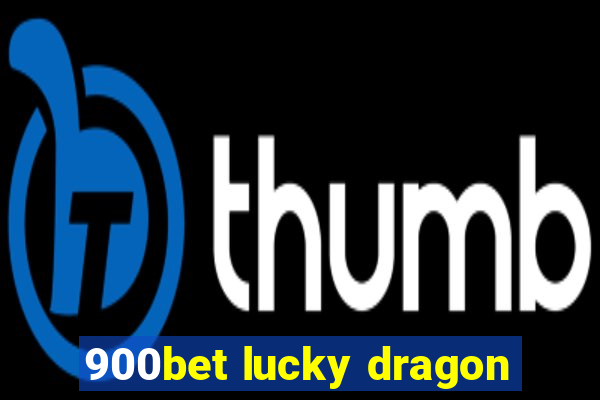 900bet lucky dragon